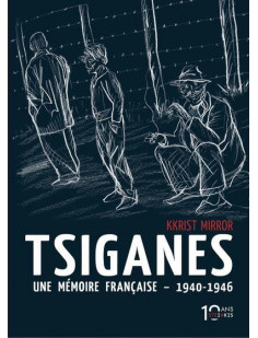Tsiganes une mémoire française 1940-1946 - nouvelle édition 10 ans steinkis