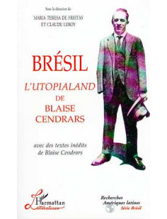 Bresil l-utopialand de blaise cendrars - avec des textes inedits de blaise cendrars