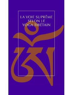 La voie suprême selon le yoga tibétain