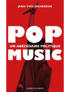 Pop music - un abécédaire politique
