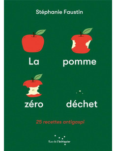 La pomme zero dechet - 25 recettes anti-gaspi
