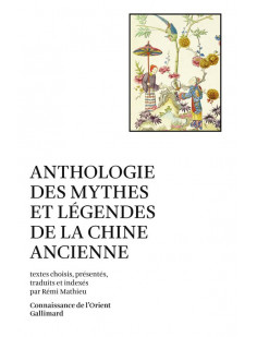 Anthologie des mythes et légendes de la chine ancienne