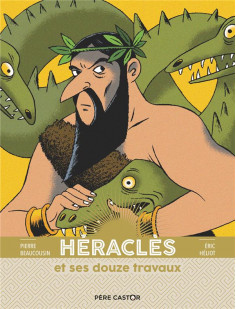 Les grandes figures de la mythologie - héraclès et ses douze travaux