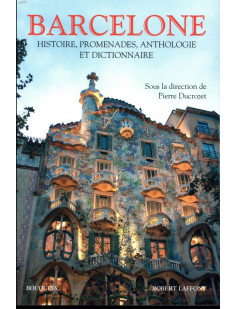 Barcelone - histoire, promenades, anthologie et dictionnaire