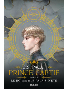Prince captif : prince captif tome 3 - le roi suivi de le palais dété