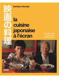 La cuisine japonaise a l-ecran - 60 recettes culte du studio ghibli a midnight diner