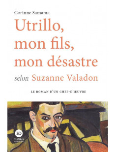 Utrillo, mon fils, mon desastre selon suzanne valadon