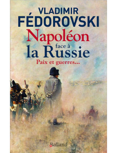 Napoléon face à la russie. paix et guerres