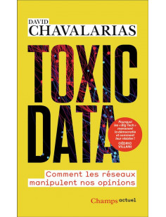 Toxic data - comment les reseaux manipulent nos opinions