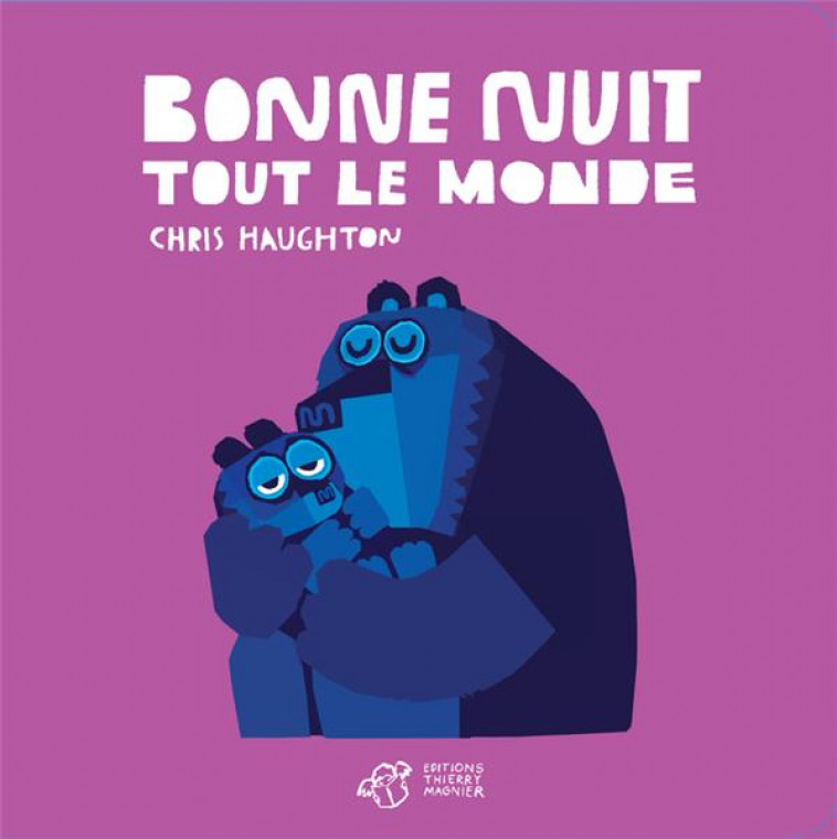 BONNE NUIT TOUT LE MONDE - TOUT CARTON - HAUGHTON CHRIS - T. Magnier
