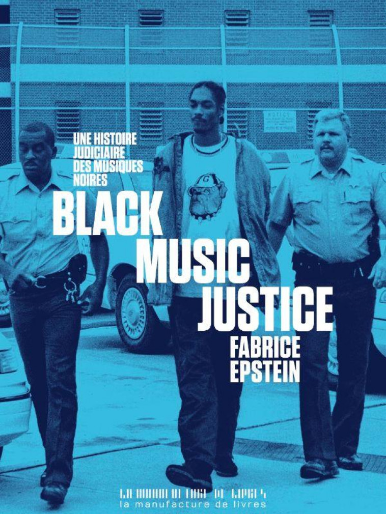 BLACK MUSIC JUSTICE - UNE HISTOIRE JUDICIAIRE DES MUSIQUES NOIRES - EPSTEIN FABRICE - MANUFACTURE LIV